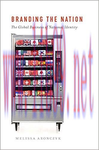 Branding the Nation: The Global Business of National Identity 1st Edition,
