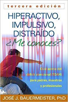 (PDF)Hiperactivo, Impulsivo, Distra&iacute;do &iquest;Me conoces?, Tercera edici&oacute;n: Gu&iacute;a Acerca del D&eacute;ficit A...