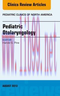 [AME]Pediatric Otolaryngology, An Issue of Pediatric Clinics, 1e (The Clinics: Internal Medicin...