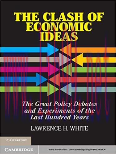 The Clash of Economic Ideas: The Great Policy Debates and Experiments of the Last Hundred Years