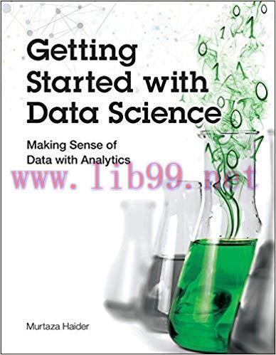 Getting Started with Data Science: Making Sense of Data with Analytics (IBM Press) 1st Edition,