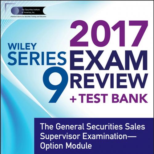WILEY SERIES 9 EXAM REVIEW 2017_ The General Securities Sales Supervisor Examination--Option Mo...