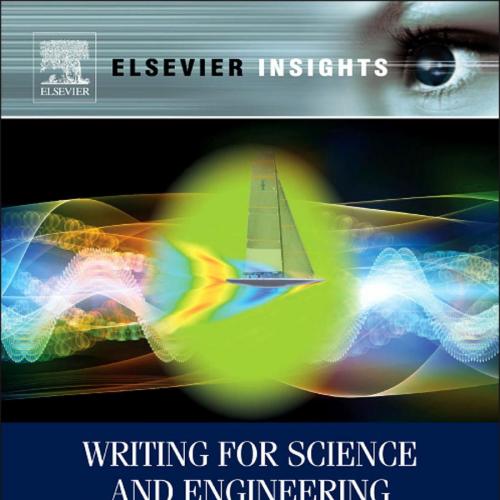 Writing for Science and Engineering Papers, Presentations and orts (Elsevier Insights) 2nd Edit...