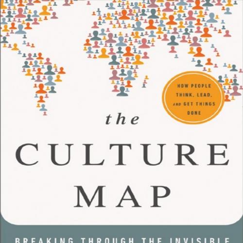 Culture Map Breaking Through the Invisible Boundaries of Global Business, The