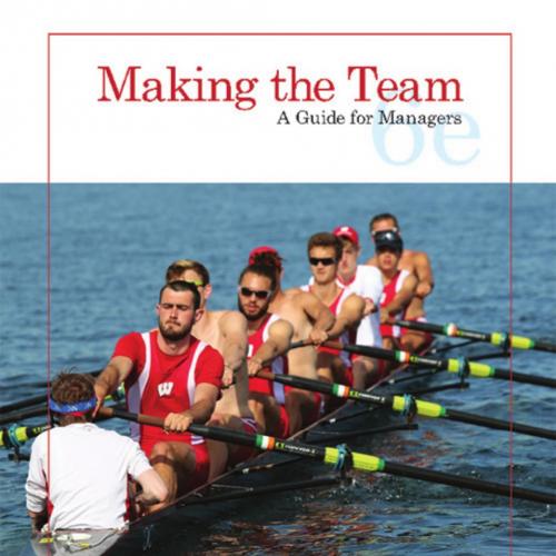Making the Team A Guide for Managers 6th Edition by Leigh Thompson