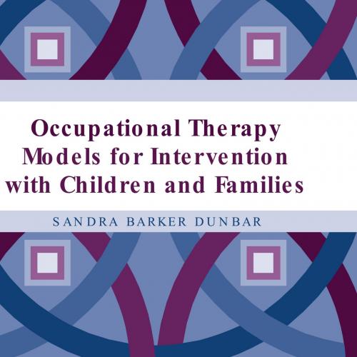 Occupational Therapy Models for Intervention with Children and Families