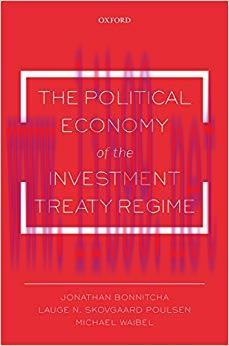 The Political Economy of the Investment Treaty Regime 1st Edition,