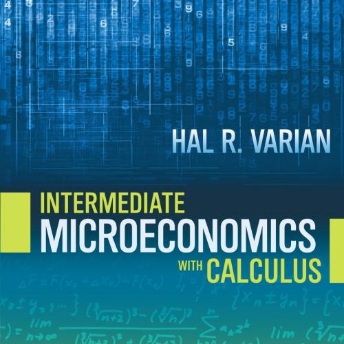 Intermediate Microeconomics with Calculus by Varian, Hal