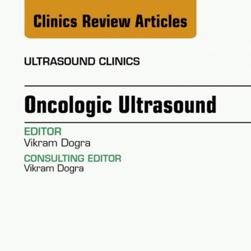 Oncologic Ultrasound An Issue of Ultrasound Clinics