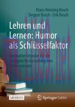 [PDF]Lehren und Lernen: Humor als Schl&uuml;sselfaktor: Innovative Impulse f&uuml;r die erfolgreiche Gest...