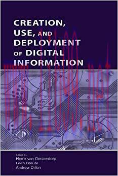 Creation, Use, and Deployment of Digital Information 1st Edition,