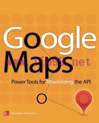[FOX-Ebook]Google Maps: Power Tools for Maximizing the API