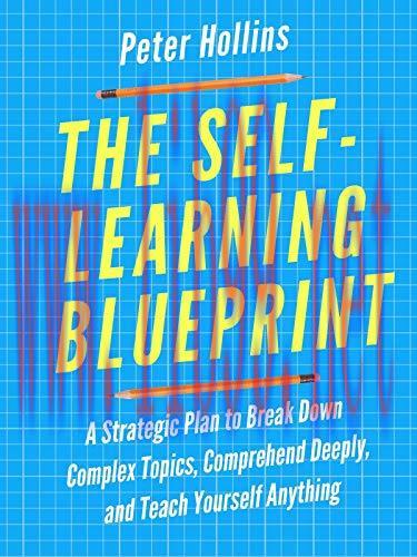 (PDF)The Self-Learning Blueprint: A Strategic Plan to Break Down Complex Topics, Comprehend Dee...