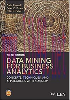 Data Mining for Business Analytics: Concepts, Techniques, and Applications with XLMiner 3rd Edi...