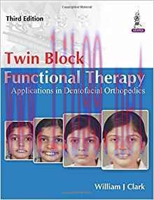 [PDF]Twin Block Functional Therapy - Application in Dentofacial Orthopedics, 3rd Edition