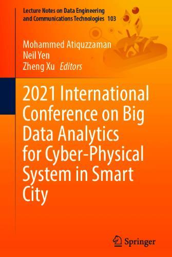 2021 International Conference on Big Data Analytics for Cyber-Physical System in Smart City Vol...