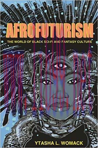 Afrofuturism: The World of Black Sci-Fi and Fantasy Culture