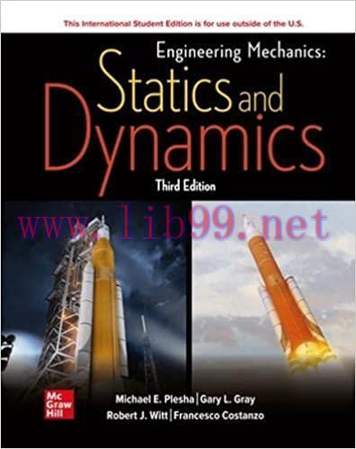 [PDF]Engineering Mechanics Statics and Dynamics 3rd Edition [Michael E. Plesha]