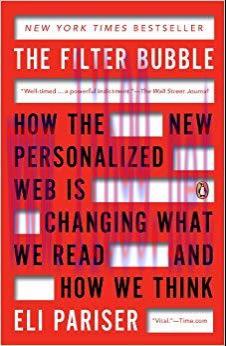 The Filter Bubble: How the New Personalized Web Is Changing What We Read and How We Think