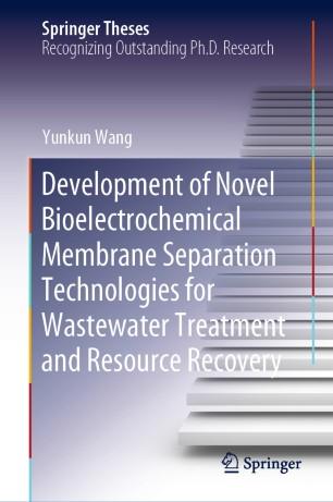 Development of Novel Bioelectrochemical Membrane Separation Technologies for Wastewater Treatme...