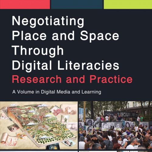 Negotiating Place and Space Through Digital Literacies - Damiana G. Pyles & Ryan M. Rish & Juli...