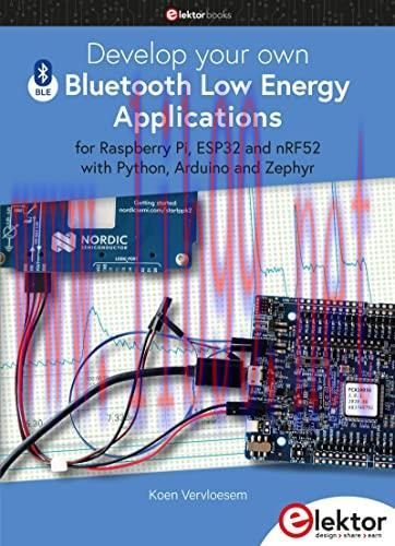 [FOX-Ebook]Develop your own Bluetooth Low Energy Applications: for Raspberry Pi, ESP32 and nRF5...