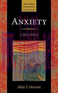 [AME]Anxiety: A Short History (Johns Hopkins Biographies of Disease)
