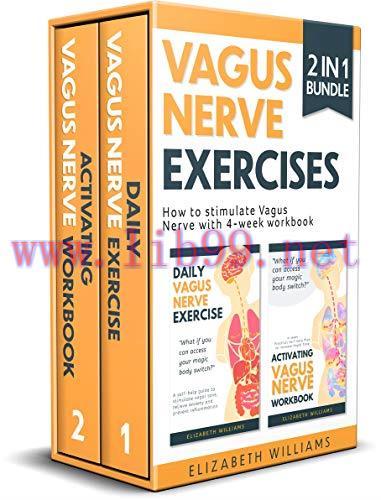 [FOX-Ebook]Vagus Nerve Exercises: 2 Books in 1 How to Stimulate Vagus Nerve with 4-week Workboo...