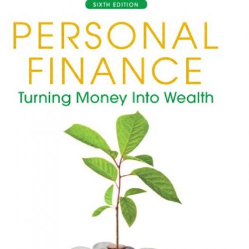 Personal Finance Turning Money into Wealth 6th Edition.pdf