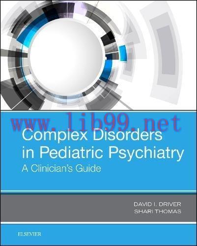[AME]Complex Disorders in Pediatric Psychiatry: A Clinician's Guide, 1e (Original PDF)