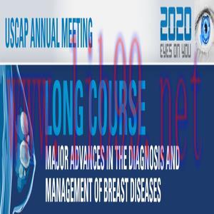 [AME]USCAP 2020 Annual Meeting Long Course &ndash; Major Advances in the Diagnosis and Management of ...