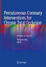 [PDF]Percutaneous Coronary Interventions for Chronic Total Occlusion: A Guide to Success