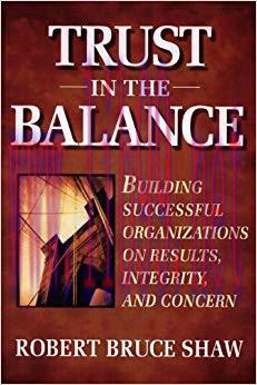 (PDF)Trust in the Balance: Building Successful Organizations on Results, Integrity, and Concern...