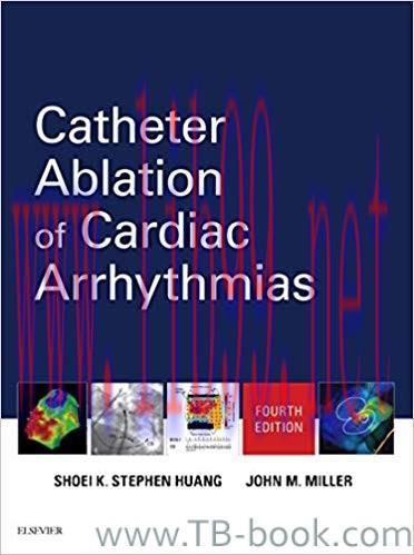 Catheter Ablation of Cardiac Arrhythmias 4th Edition by Shoei K. Stephen Huang