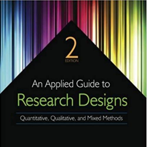 Applied Guide to Research Designs Quantitative Qualitativ, An