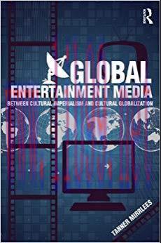 Global Entertainment Media: Between Cultural Imperialism and Cultural Globalization 1st Edition...