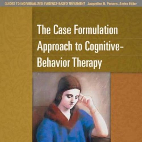 Case Formulation Approach to Cognitive-Behavior Therapy, The