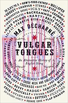 Vulgar Tongues: An Alternative History of English Slang 1st Edition,