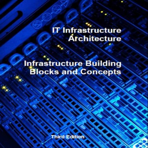 IT Infrastructure Architecture - Infrastructure Building Blocks and Concepts Third Edition