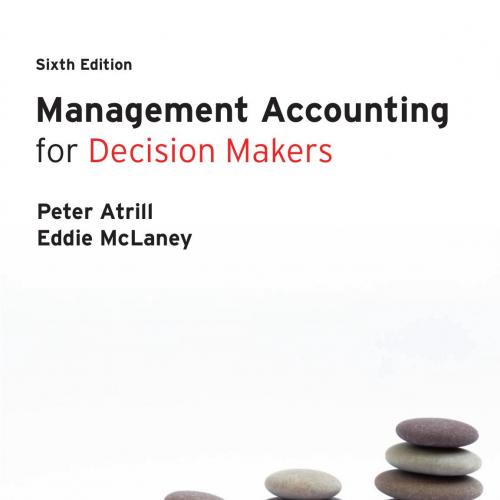 Management Accounting for Decision Makers, 6th Edition by Peter Atril