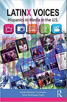 LatinX Voices: Hispanics in Media in the U.S 1st Edition,