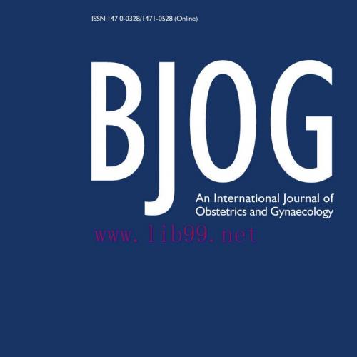 [AME]BJOG An International Journal of Obstetrics & Gynaecology 2022 Full Archives (True PDF)