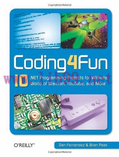 [FOX-Ebook]Coding4fun: 10 .Net Programming Projects for Wiimote, Youtube, World of Warcraft, an...
