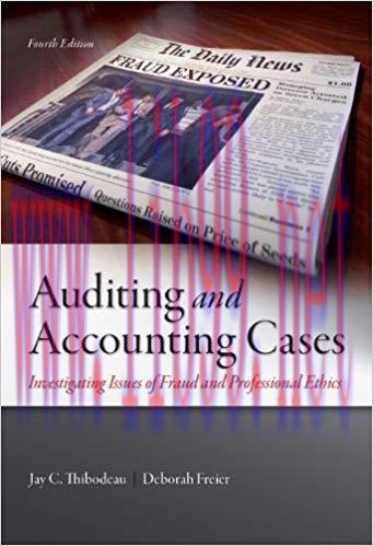 Auditing and Accounting Cases: Investigating Issues of Fraud and Professional Ethics 4th Editio...