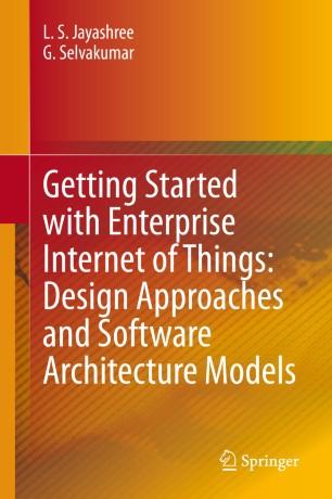Getting Started with Enterprise Internet of Things Design Approaches and Software Architecture ...