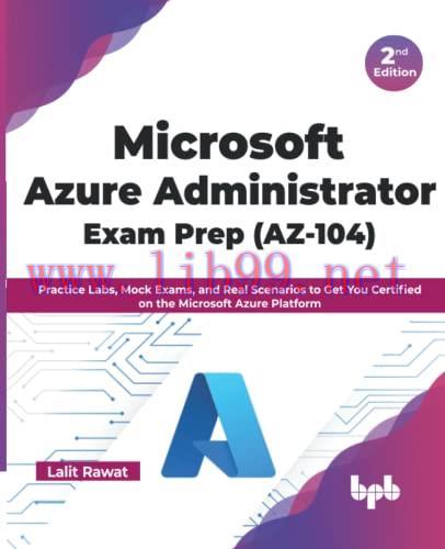 [FOX-Ebook]Microsoft Azure Administrator Exam Prep (AZ-104): Practice Labs, Mock Exams, and Rea...