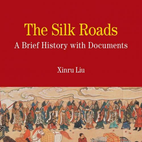 Silk Roads_ A Brief History with Documents (Bedford Series in History a, The