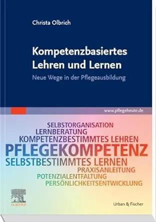 [AME]Kompetenzbasiertes Lehren und Lernen: Neue Wege in der Pflegeausbildung (German Edition) (...