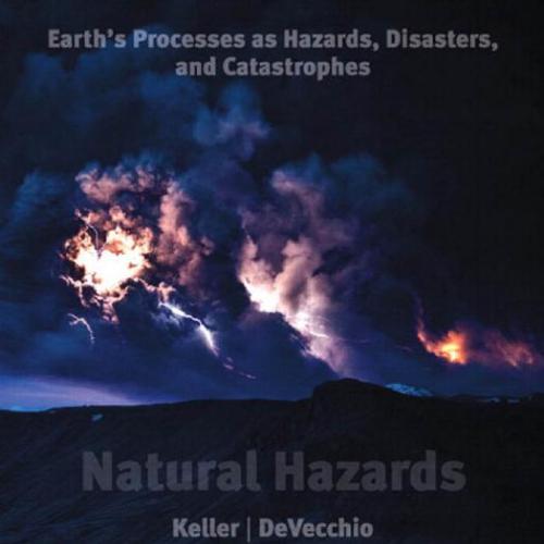 Natural Hazards Earth's Processes as Hazards, Disasters, and Catastrophes, 3rd Edition
