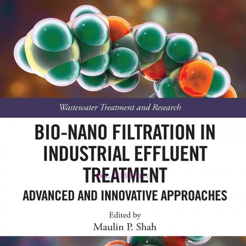 [AME]Bio-Nano Filtration in Industrial Effluent Treatment: Advanced and Innovative Approaches (...
